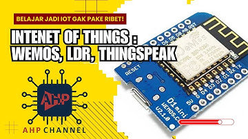 IoT Project : Wemos D1 Mini + Sensor LDR | Monitoring Cahaya Otomatis dengan Thingspeak