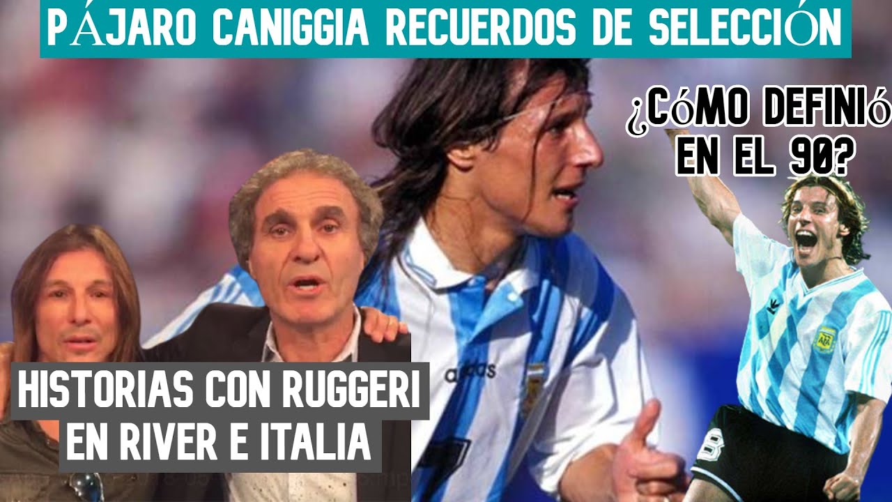 ANÉCDOTAS del PÁJARO CANIGGIA en la SELECCIÓN ARGENTINA: Mundiales y los recuerdos con RUGGERI