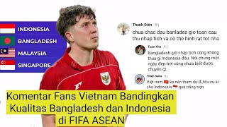 Vietnamese Fans Compare the Quality of Bangladesh and Indonesia in the FIFA ASEAN Cup