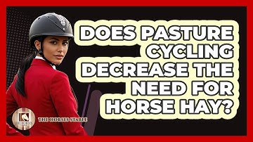 Does Pasture Cycling Decrease The Need For Horse Hay?