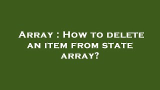 Array : How to delete an item from state array