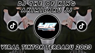 DJ THE KING OF AKIMILAKU | VIRAL TIKTOK FULL BASS TERBARU 2023 ( Yordan Remix Scr )