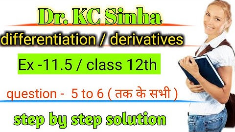 Derivatives || KC Sinha || Class 12 | Exercise 11.5 || differentiation doctor kc sinha 12th maths