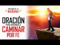 🔥ORACION DE LA MAÑANA 🙏 ORACIÓN PARA APRENDER A CAMINAR POR FE EN MEDIO DE LAS DIFICULTADES 🙏