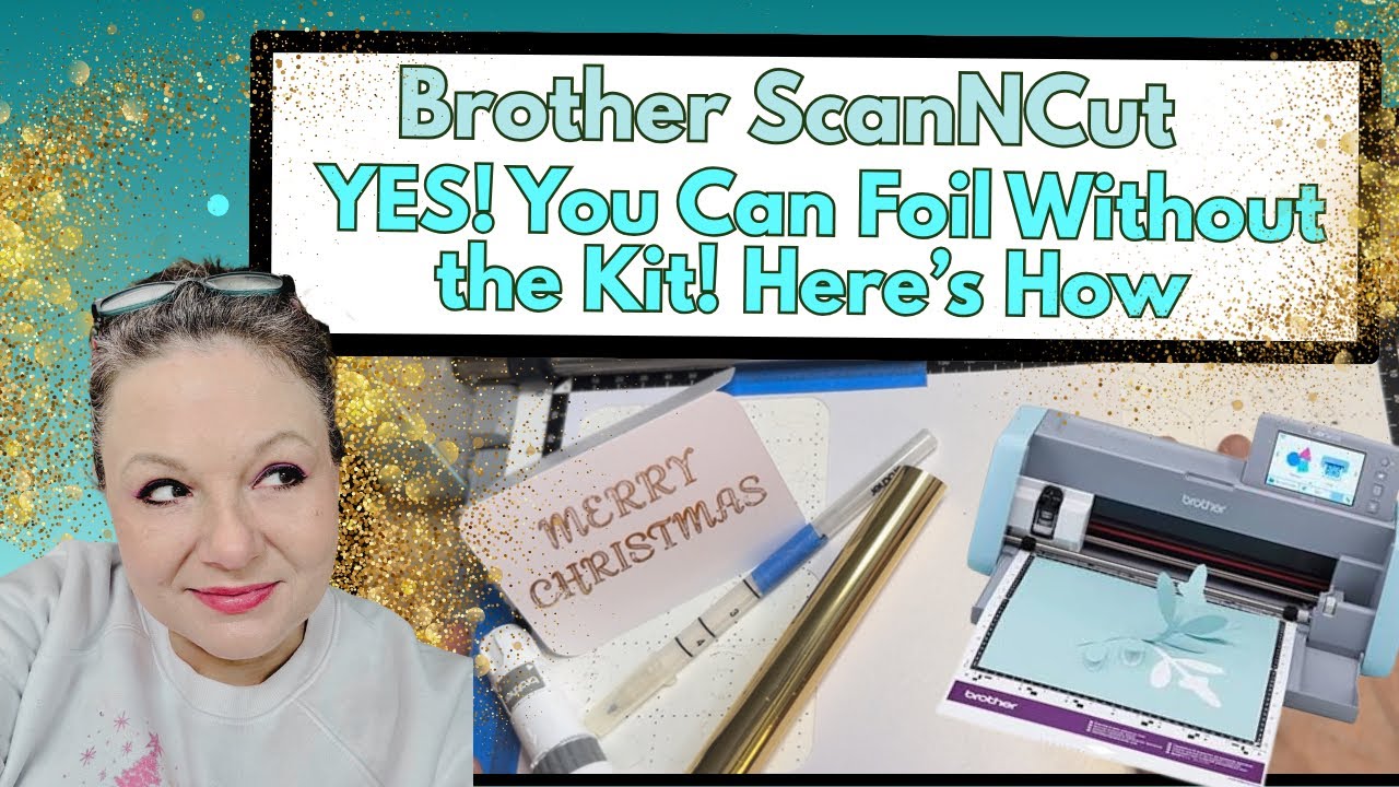 Foil with Brother ScanNCut!! No kit required!! 