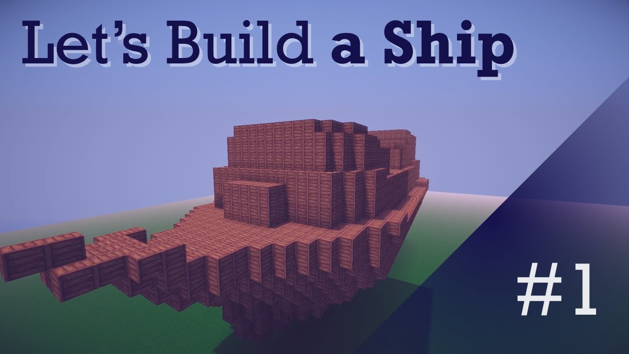 MINECRAFT: Let's Build a Ship - Episode 1 - The Hull - YouTube