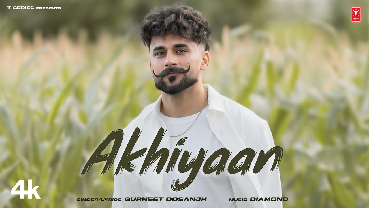 AKHIYAAN (Official Video) | GURNEET DOSANJH | Latest Punjabi Songs 2026