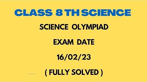 Class 8th Science Fully solved  Science OLYMPIAD MCQ  ( 2022-23 ) .Exam date 16/02/23.