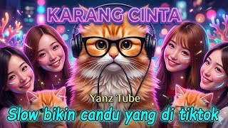 DJ KARANG CINTA SLOW ADDICTIVE TIKTOK VERSION BY YANZ TUBE