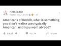 Culture Shocked Americans Share The Things They Didn't Realize Were So American