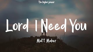 Matt Maher - Lord, I Need You (Lyrics)  | 1 Hour