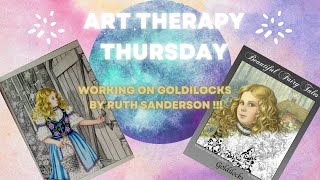 Art Therapy Thursday Working on Goldilocks By Ruth Sanderson