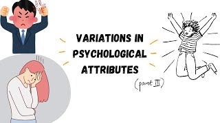 Understanding variations in psychological attributes- Part 3