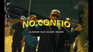 EL DURAN x BLSS x SOLOER x WASON - NO CONFIO (Video Oficial)