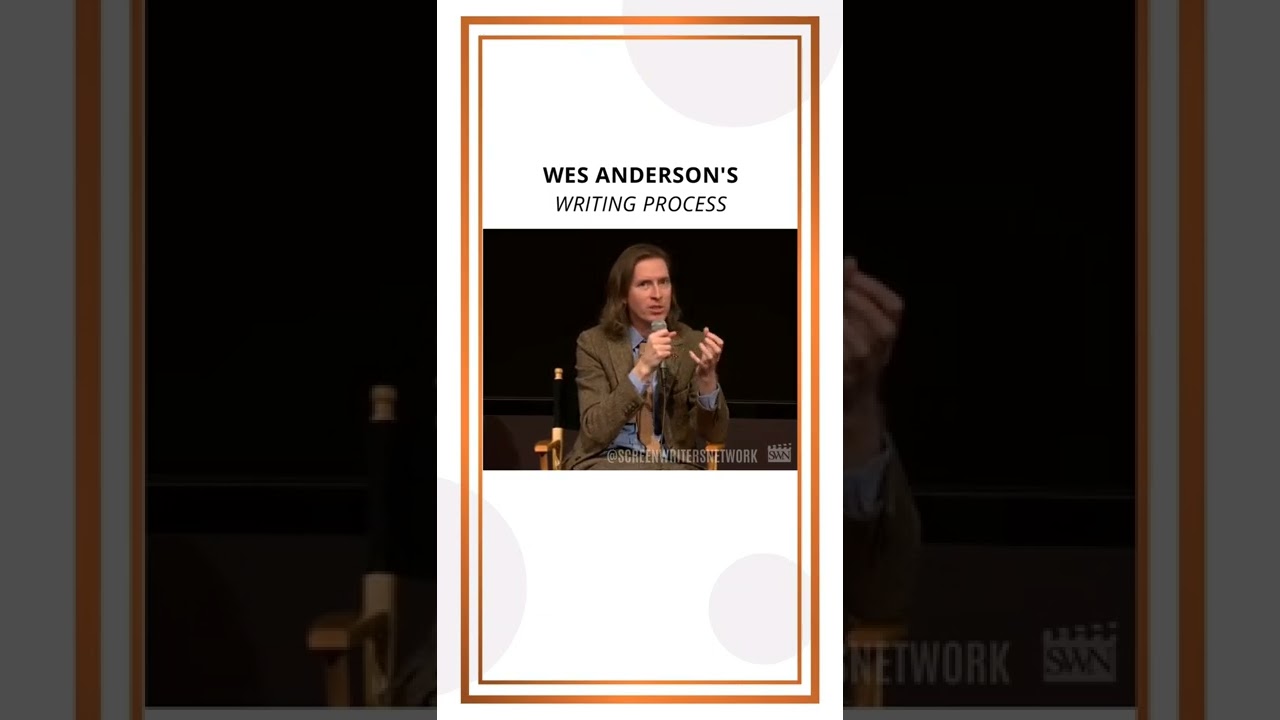 Wes Anderson Talks About his Writing / Filmmaking Process