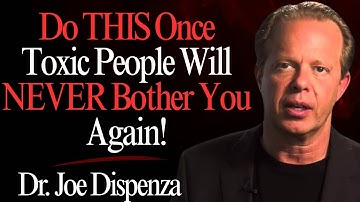 Do THIS Once – And Toxic People Will Never Bother You Again |  Dr. Joe Dispenza