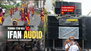IFAN AUDIO X PEMUDA ETAN KALI makin menyala || karnaval gumuksari