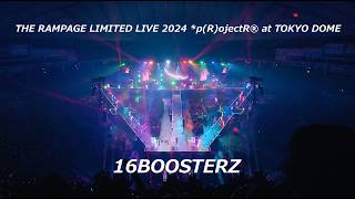 THE RAMPAGE / 16BOOSTERZ (LIMITED LIVE 2024 *p(R)ojectR® at TOKYO