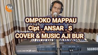 OMPOKO MAPPAU Cipt.Ansar.S(Cover & Music Aji Bur)