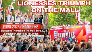 🏴Lionesses Triumph on the Mall |⚽️ Euro 2025 Champions Celebrated in London