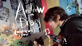 andrew in drag - andrew’s POV