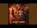 I Don't Chase