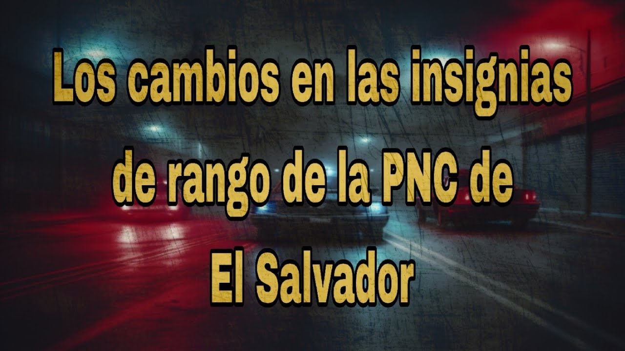 Modificaciones en las insignias de rango de la Policía Nacional Civil de El Salvador (PNC)