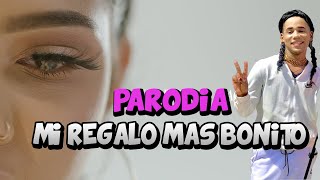 La Ross Maria - Mi Regalo Mas Bonito (PARODIA)