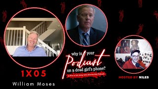 William Moses - Why Is Your Podcast On A Dead Girl's Phone? #5