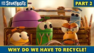 Why Do We Have To Recycle? Part 210 Ask The Storybots