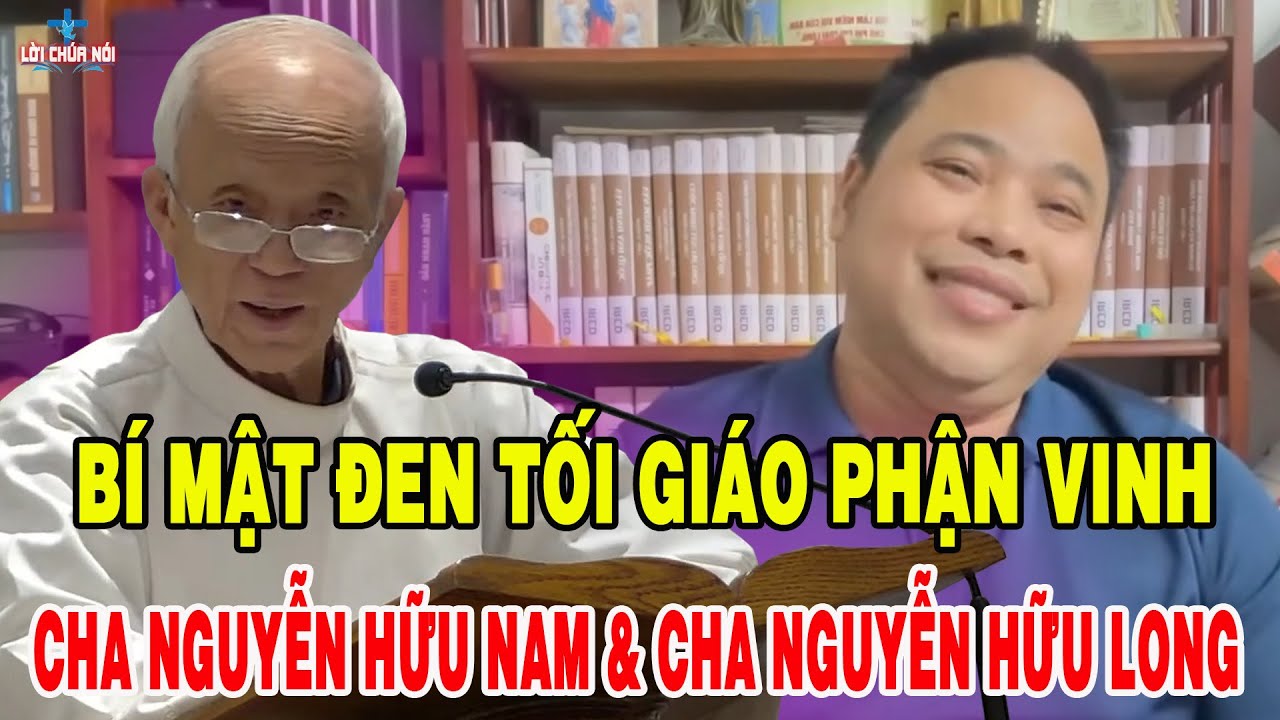 BÍ MẬT ĐEN TỐI GIÁO PHẬN VINH - CHA ĐẶNG HỮU NAM VẠCH TRẦN CHA NGUYỄN HỮU LONG | CHA HỒNG