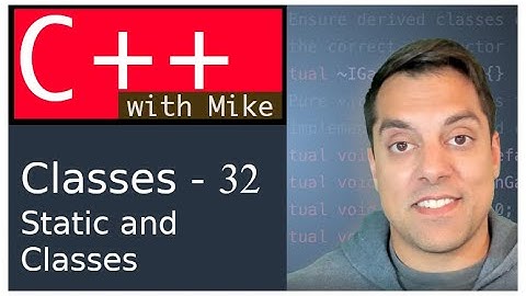 Classes Part 32 - static member variables and functions in classes - Modern Cpp Series Ep. 70