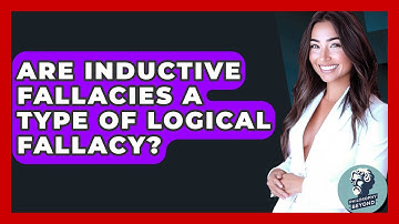 Are Inductive Fallacies A Type Of Logical Fallacy? - Philosophy Beyond