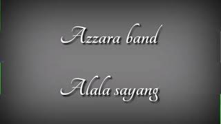 Alala sayang - azara band. Lirik video