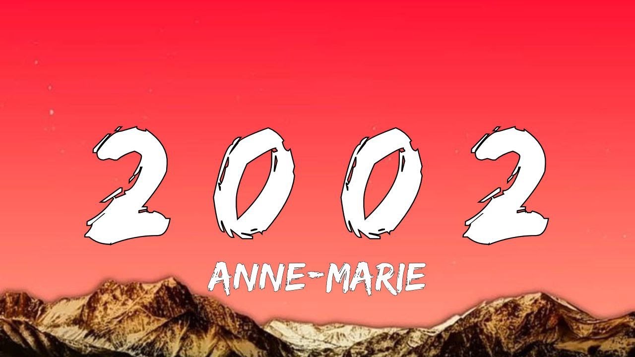 2002Anne-Marie - 2002 (Lyrics/Vietsub)