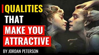 Jordan Peterson - Qualities That Make You Attractive Regardless Of Your Appearance