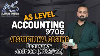 Accounting AS LEVEL Class 145 – Andreas Absorptional Costing - Pastpaper Oct Nov 2023-22