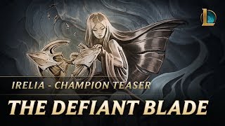 Irelia: The Defiant Blade | Champion Teaser - League of Legends