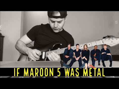 if maroon 5 was metal