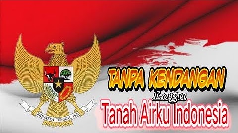 TANAH AIRKU "INDONESIA" // TANPA KENDANG