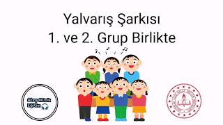 Yalvarış Şarkısı 1.  ve 2. Grup