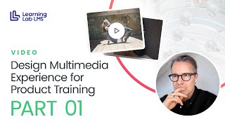 Design Multimedia Experience for Product Training PART1