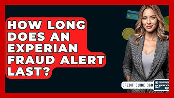 How Long Does An Experian Fraud Alert Last? - CreditGuide360.com