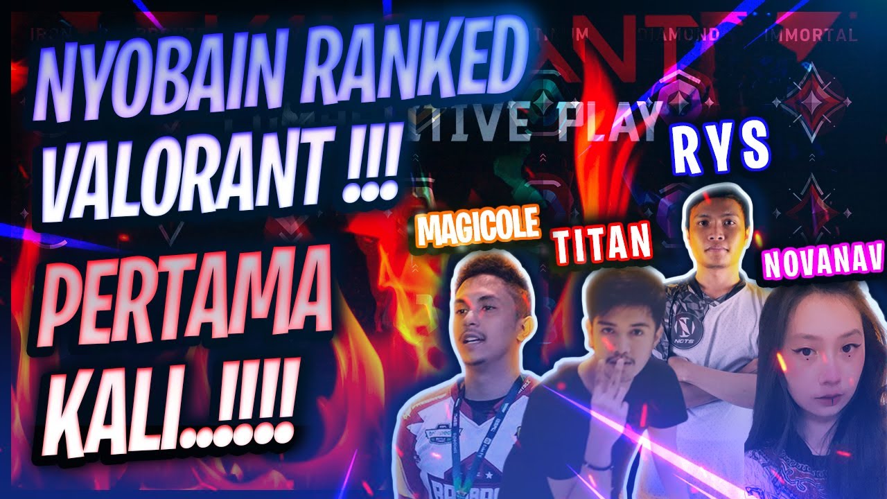 NYOBAIN RANKED VALORANT PERTAMA KALI FT MAGICOLE , RYS AND NOVANAV ...