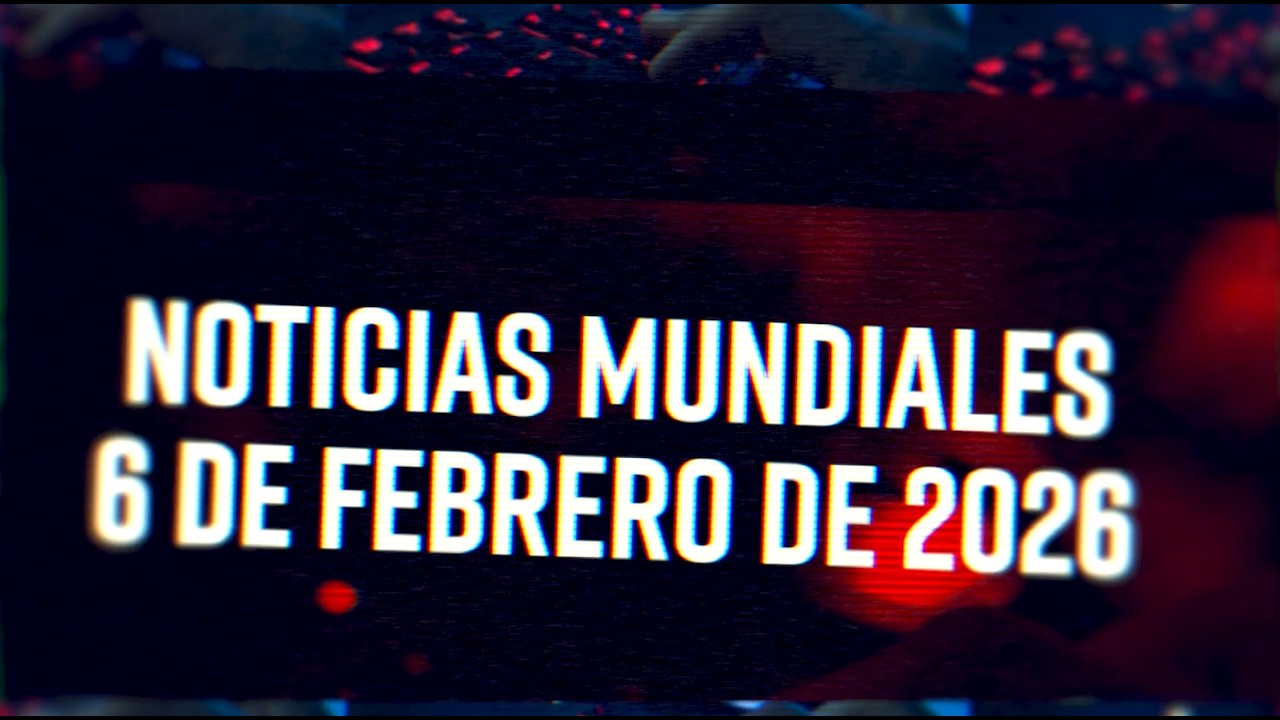 Noticias Mundiales 2/6/26