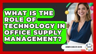 What Is The Role Of Technology In Office Supply Management - Admin Career Guide
