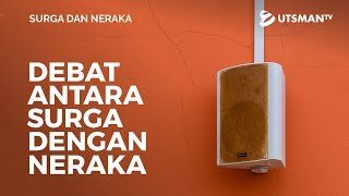Surga dan Neraka - Debat Antara Surga dengan Neraka - Ustadz Mujahid Aslam, S.Pd.I.