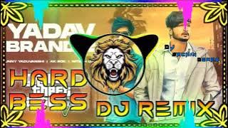 Yadav Brand 2 || Dj Remix  Hard Bass