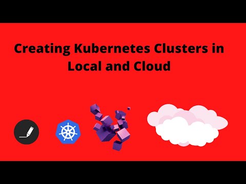 Creating Kubernetes Clusters in Local and Cloud |Video 5|COIT