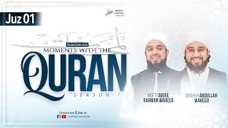 Moments with the Quran - Season 7 | Juz 01 | Shaykh Abdullah Waheed \u0026 Mufti Abdul Rahman Waheed